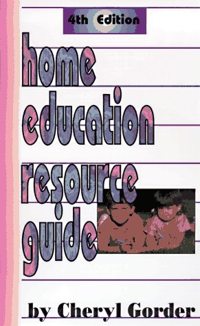 Home Education Resource Guide: Gorder, Cheryl, Hubbs, Don ...
