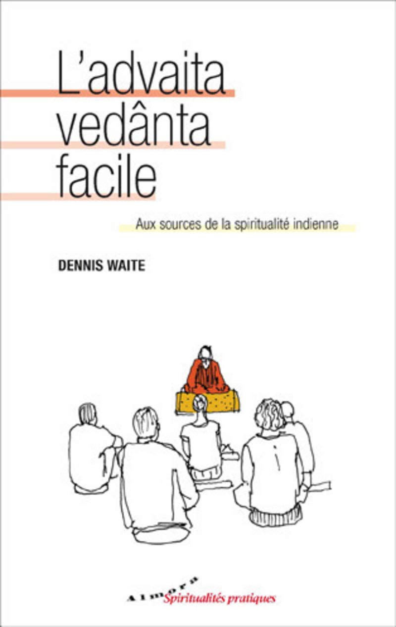 L'advaita vedânta facile - Aux sources de la spiritualité indienne (Spiritualités pratiques)