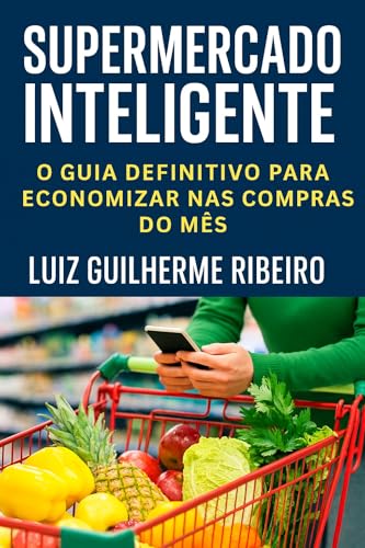 Supermercado Inteligente – O Guia Definitivo para Economizar nas ...