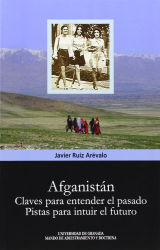 Afganistán. Claves para entender el presente: Pistas para intuir el futuro (Biblioteca Conde de Ten Afganistán. Claves para entender el presente: Pistas para intuir el futuro (Biblioteca Conde de Ten