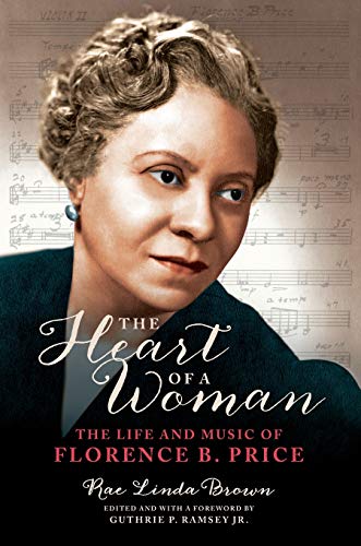 The Heart of a Woman: The Life and Music of Florence B. Price (Music in American Life)