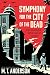 Symphony for the City of the Dead: Dmitri Shostakovich and the Siege of Leningrad