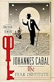 Johannes Cabal: The Fear Institute (Johannes Cabal Novels Book 3)