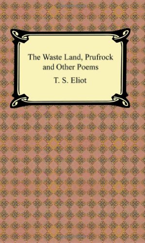 The Waste Land, Prufrock And Other Poems