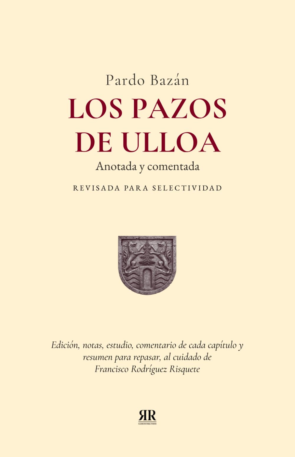 Pardo Bazán: Los Pazos de Ulloa. Anotada y comentada. Revisada para selectividad: Edición, notas, estudio, comentario de cada capítulo y síntesis para ... Rodríguez Risquete (Clásicos para todos)