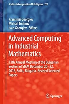 Hardcover Advanced Computing in Industrial Mathematics: 11th Annual Meeting of the Bulgarian Section of Siam December 20-22, 2016, Sofia, Bulgaria. Revised Sele Book