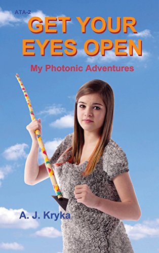 Get Your Eyes Open: My Photonic Adventures (Annie's Travel Adventures)