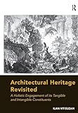 Architectural Heritage Revisited: A Holistic Engagement of its Tangible and Intangible Constituents