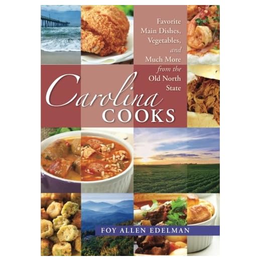 Carolina Cooks: Favorite Main Dishes, Vegetables and Much More from the Old North State