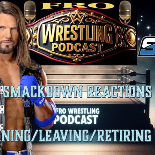 Smackdown Reactions - Returning/Leaving/Retiring Stars