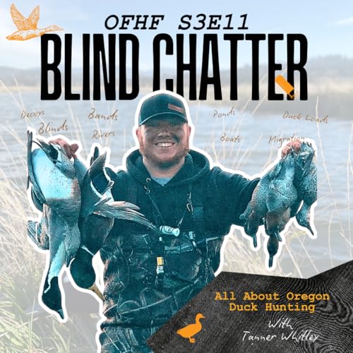 All About Oregon Duck Hunting // Tanner Whitley of the Blind Chatter Podcast // S3E11