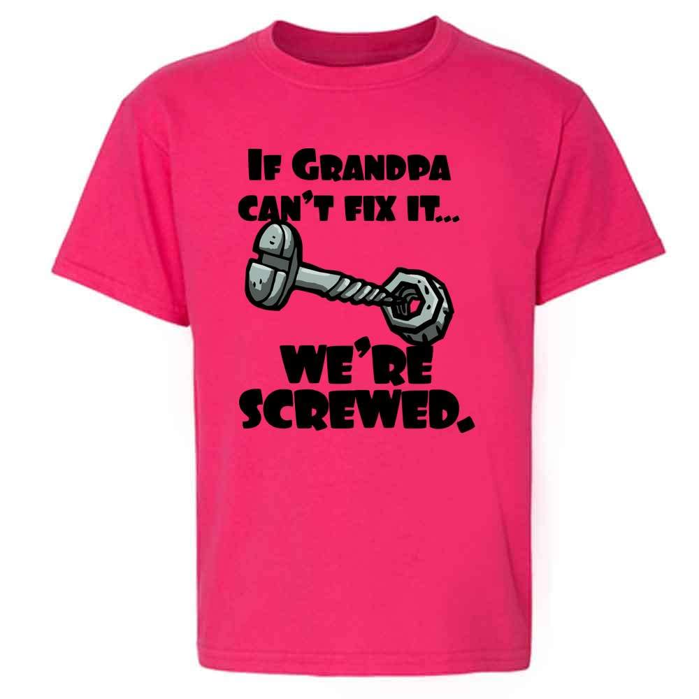 If Grandpa Can't Fix It We're Screwed Kids T-Shirt 2T to 6T Pink 2T