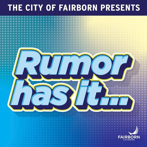 Rumor Has It ... Podcast By City of Fairborn cover art