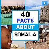 40 Facts About Somalia: For Kids, Fun Facts About Somalia, Sports, Nature, Food, Culture, Continent & More