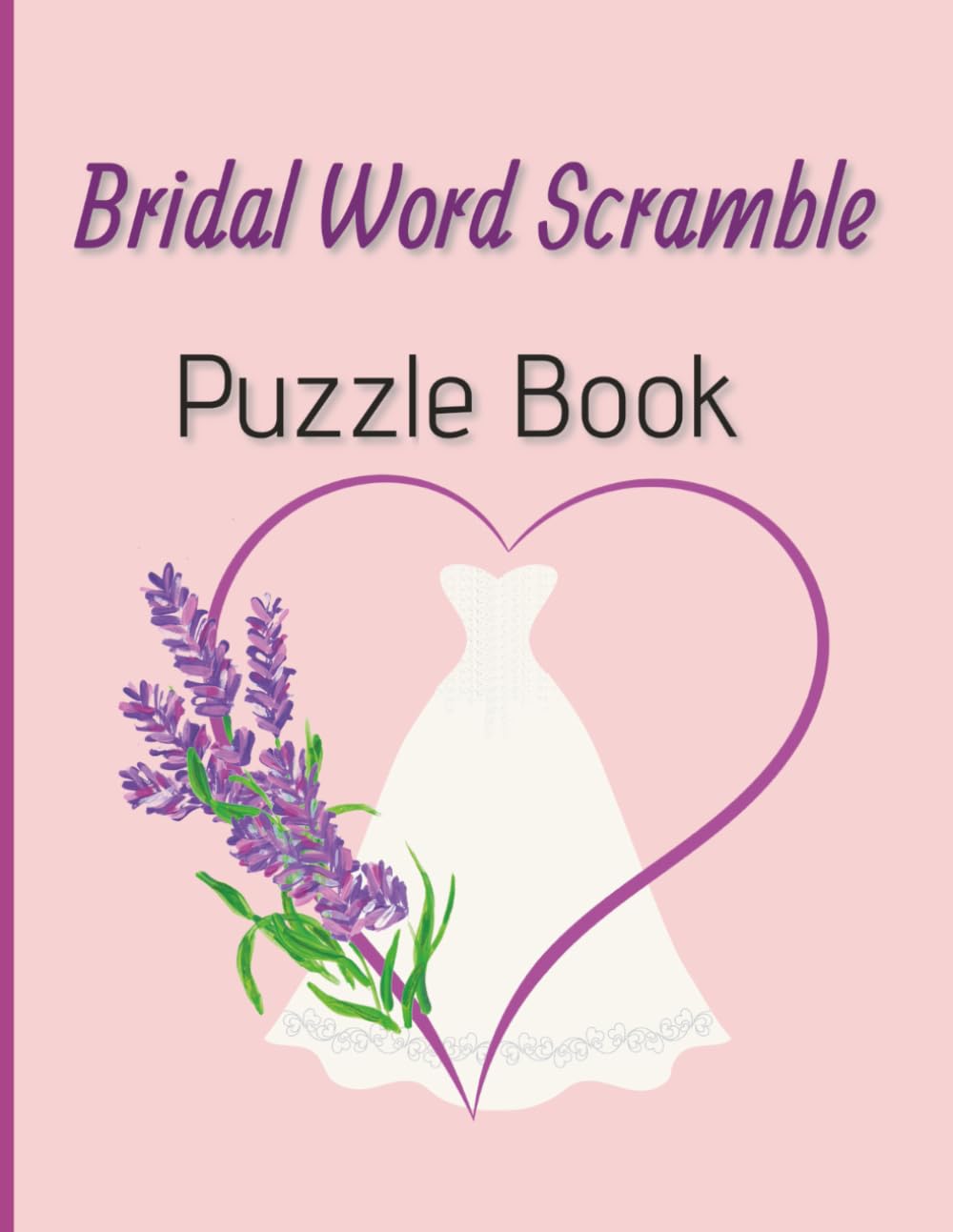 Bridal Word Scramble Puzzle Book: Wedding and Bridal Word Scramble Puzzles for Adults and Teens | A Thoughtful Gift for Brides and Wedding Events | 8.5 x 11 Inches | 60 Pages