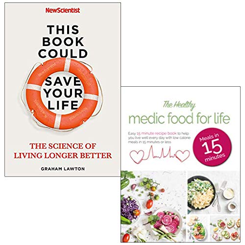 This Book Could Save Your Life: The Science of Living Longer Better By New Scientist & Graham Lawton and The Healthy Medic Food for Life Meals in 15 minutes 2 Books Collection Set