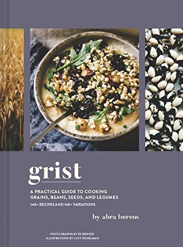Chronicle Books Grist: A Practical Guide to Cooking Grains, Beans, Seeds, and Legumes
