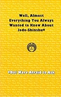 Well Almost Everything You Always Wanted to Know About Jodo-Shinshu * But Were Afraid to Ask B004JJ5LRA Book Cover