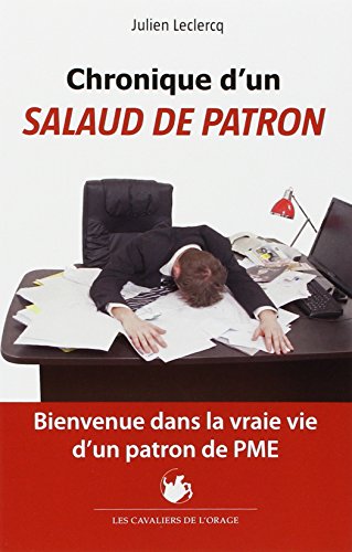  Chronique d'un « salaud de patron » : Bienvenue dans la vraie vie d'un patron de PME PDF