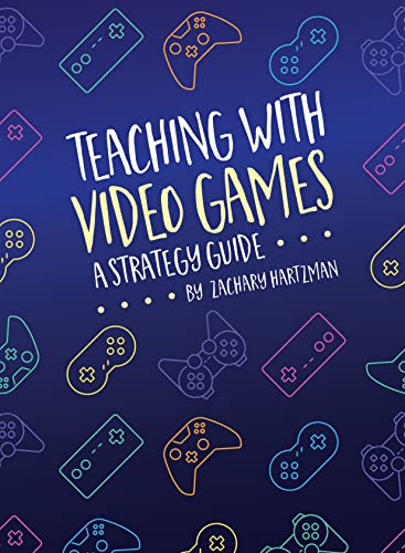 Teaching With Video Games: A Strategy Guide image 2