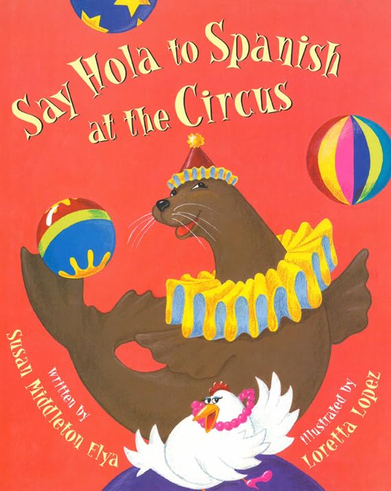 Say Hola to Spanish at the Circus (English and Spanish Edition)