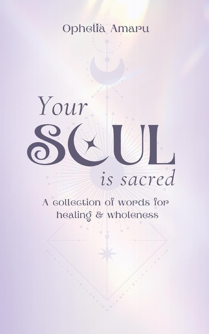 Your Soul is Sacred: A Collection of Words for healing & wholeness