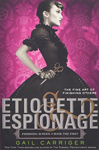 Etiquette & Espionage (Finishing School, 1) Etiquette & Espionage (Finishing School, 1)
