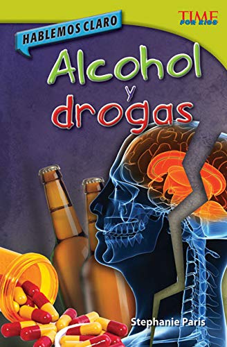 Hablemos claro: Alcohol y drogas (Straight Talk: Drugs and Alcohol) (Spanish Version) (TIME FOR KIDS® Nonfiction Readers) (Spanish Edition)