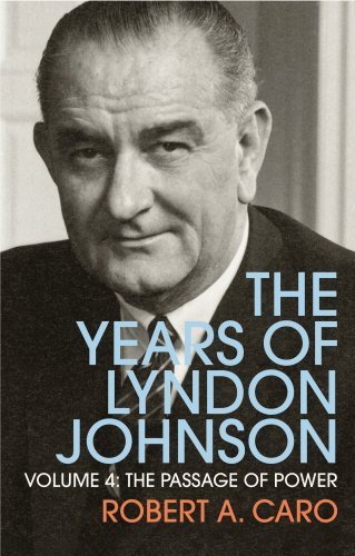 The Passage of Power: The Years of Lyndon Johnson Volume 4 by Caro, Robert A (2014) Paperback