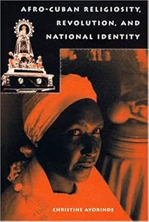 Afro-Cuban Religiosity, Revolution, and National Identity (History of African-American Religions) - coolthings.us
