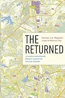 Returned : Former U.S. Migrants Lives in Mexico City 0871549131 Book Cover