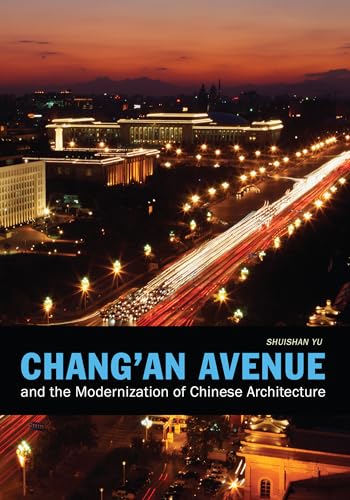 Chang'an Avenue and the Modernization of Chinese Architecture (China Program Books)