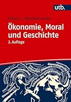Ã-Konomie, Moral Und Geschichte: Eine Themenorientierte Einfã1/4hrung 3825264106 Book Cover
