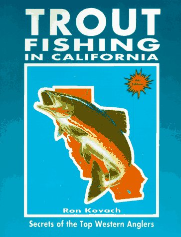 Trout Fishing in California: Secrets of the Top Western Anglers
