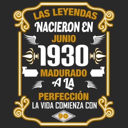 Las leyendas nacieron en Junio 1930 Madurado a la perfección La vida comienza con 90 Libro de visitas fiesta de cumpleaños felicitaciones y noticias