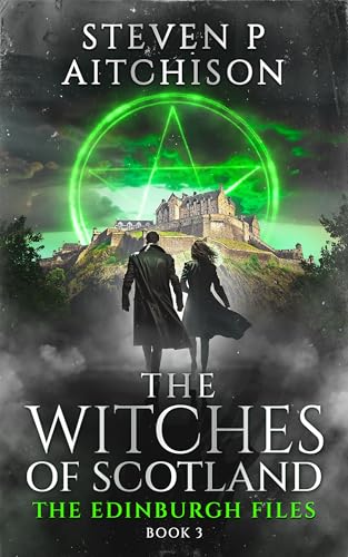 The Witches of Scotland: The Edinburgh Files - Book 3