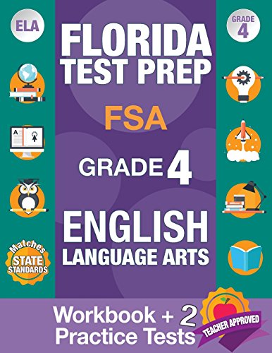 Florida Test Prep FSA Grade 4 ENGLISH: Workbook and 2 FSA Practice Tests, FSA Practice Test Book Grade 4, Workbook English Grade 4, Florida Workbook ... Grade (FSA Practice Test Books) (Volume 4)