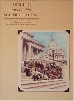 Seeking and Finding Science Talent: A 50-Year History of the Westinghouse Science Talent Search