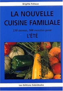 Livres Couvertures de la nouvelle cuisine familiale : 150 menus, 300 recettes pour l'été