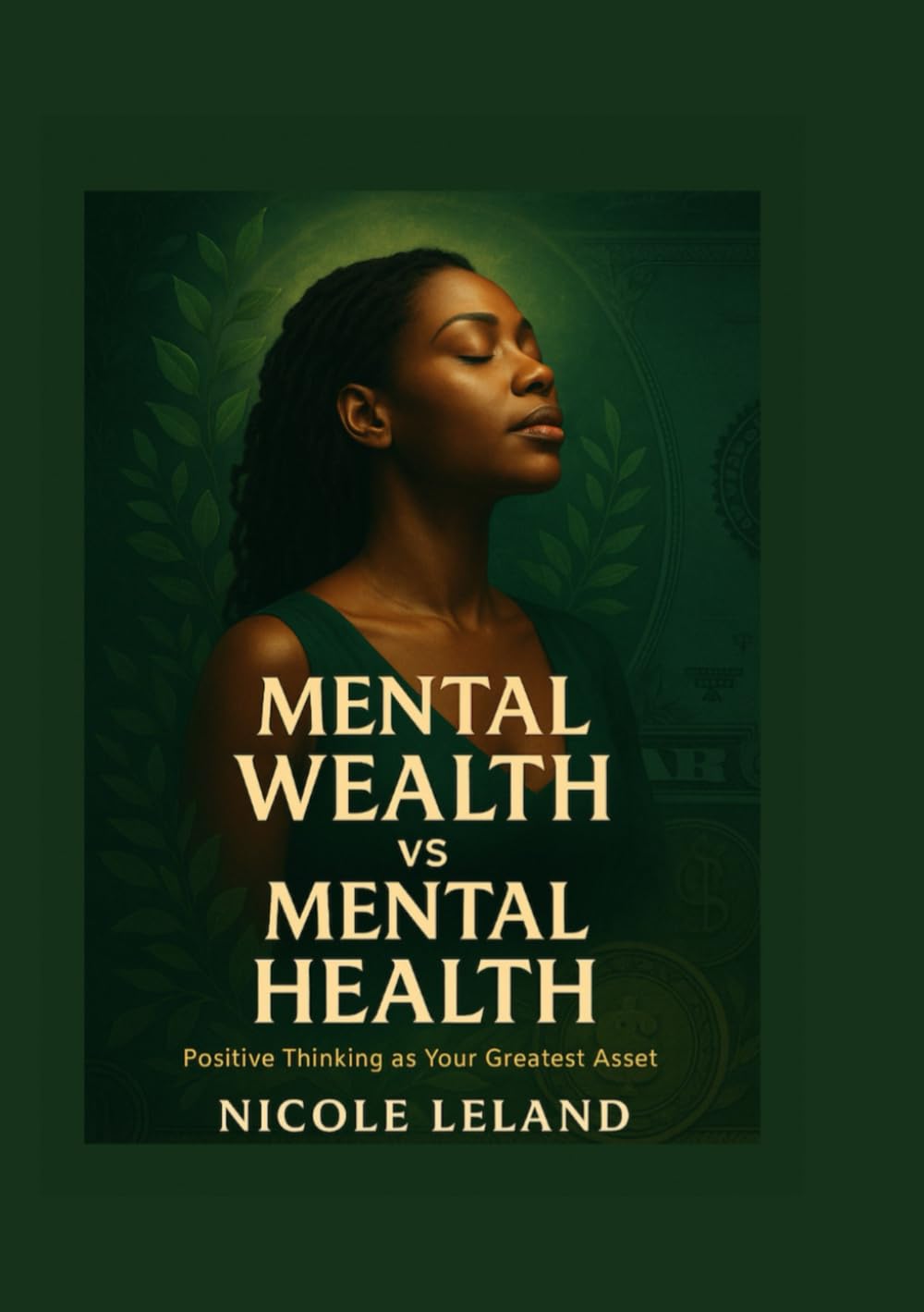 Achieving Mental Wealth: Positive Thinking as Your Greatest Asset Guide