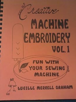 Paperback Creative Machine Embroidery, Vol. 1: Fun With Your Sewing Machine Book
