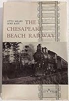 The Chesapeake Beach Railway: Otto Mears goes East B0006Y261G Book Cover