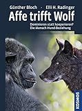 Affe trifft Wolf: Dominieren statt kooperieren? Die Mensch-Hund-Beziehung - Günther Bloch, Elli H. Radinger 