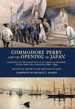 Commodore Perry and the Opening of Japan: Narrative of the