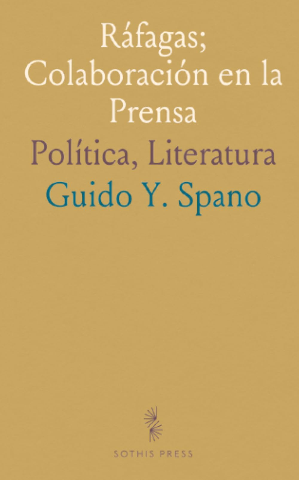 Ráfagas; Colaboración en la Prensa: Política, Literatura