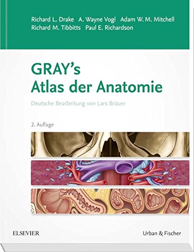 Gray's Atlas der Anatomie: Deutsche Bearbeitung von Lars Bräuer