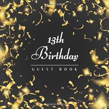 13th Birthday Guest Book : Golden Confetti Idea 8. 5 X 8. 5 (21,6 X 21,6 Cm) 120 Pages Cream Paper Glossy Cover