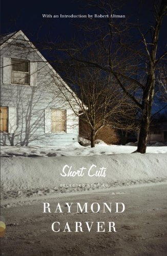By Raymond Carver - Short Cuts: Selected Stories