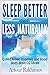 Sleep Better and Less - Naturally: Cure Chronic Insomnia and Boost Body-Brain O2 Levels