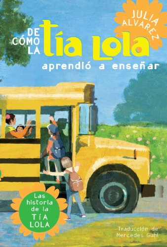 De como tia Lola aprendio a ensenar (How Aunt Lola Learned to Teach Spanish Edition) (The Tia Lola Stories nÂº 2)